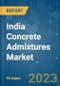 India Concrete Admixtures Market - Growth, Trends, COVID-19 Impact, and Forecasts (2023-2028) - Product Thumbnail Image