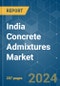 India Concrete Admixtures Market - Growth, Trends, COVID-19 Impact, and Forecasts (2023-2028) - Product Thumbnail Image