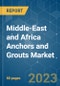 Middle-East and Africa Anchors and Grouts Market - Growth, Trends, COVID-19 Impact, and Forecasts (2023-2028) - Product Thumbnail Image