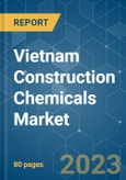 Vietnam Construction Chemicals Market - Growth, Trends, COVID-19 Impact, and Forecasts (2023-2028)- Product Image