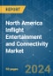 North America Inflight Entertainment and Connectivity - Market Share Analysis, Industry Trends & Statistics, Growth Forecasts 2020 - 2029 - Product Image