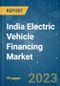 India Electric Vehicle Financing Market - Growth, Trends, COVID-19 Impact, and Forecasts (2023-2028) - Product Image