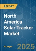 North America Solar Tracker - Market Share Analysis, Industry Trends & Statistics, Growth Forecasts (2025 - 2030)- Product Image