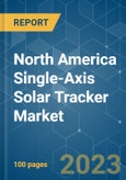 North America Single-Axis Solar Tracker Market - Growth, Trends, and Forecasts (2023-2028)- Product Image