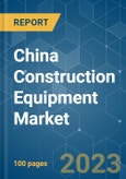 China Construction Equipment Market - Growth, Trends, COVID-19 Impact, and Forecasts (2023-2028)- Product Image