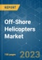 Off-Shore Helicopters Market - Growth, Trends, COVID-19 Impact, and Forecasts (2023-2028) - Product Thumbnail Image