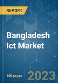 Bangladesh ICT Market - Growth, Trends, COVID-19 Impact, and Forecasts (2023-2028)- Product Image