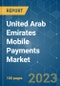 United Arab Emirates Mobile Payments Market - Growth, Trends, COVID-19 Impact, and Forecasts (2023-2028) - Product Image