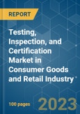 Testing, Inspection, and Certification Market in Consumer Goods and Retail Industry - Growth, Trends, COVID-19 Impact, and Forecasts (2023-2028)- Product Image