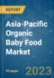 Asia-Pacific Organic Baby Food Market - Growth, Trends, COVID-19 Impact, and Forecasts (2023-2028) - Product Image