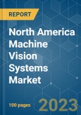 North America Machine Vision Systems Market - Growth, Trends, COVID-19 Impact, and Forecasts (2023-2028)- Product Image