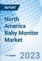 North America Baby Monitor Market: Market Size, Forecast, Insights, Segmentation, and Competitive Landscape with Impact of COVID-19 & Russia-Ukraine War - Product Thumbnail Image
