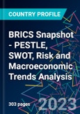 BRICS Snapshot - PESTLE, SWOT, Risk and Macroeconomic Trends Analysis- Product Image