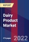 Dairy Product Market Size, Share, Growth Analysis, By Product, By Distribution channel, By Sources - Industry Forecast 2022-2028 - Product Image