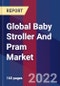Global Baby Stroller And Pram Market Size, Share, Growth Analysis, By Product, By Distribution Channel - Industry Forecast 2022-2028 - Product Image