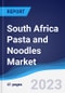 South Africa Pasta and Noodles Market Summary, Competitive Analysis and Forecast to 2026 - Product Image