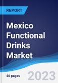 Mexico Functional Drinks Market Summary, Competitive Analysis and Forecast to 2027- Product Image