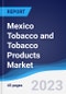 Mexico Tobacco and Tobacco Products Market Summary, Competitive Analysis and Forecast to 2026 - Product Image