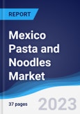 Mexico Pasta and Noodles Market Summary, Competitive Analysis and Forecast to 2027- Product Image