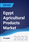 Egypt Agricultural Products Market Summary, Competitive Analysis and Forecast to 2027 - Product Image