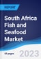 South Africa Fish and Seafood Market Summary, Competitive Analysis and Forecast to 2027 - Product Image