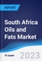South Africa Oils and Fats Market Summary, Competitive Analysis and Forecast to 2027 - Product Image