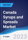 Canada Syrups and Spreads Market Summary, Competitive Analysis and Forecast to 2026- Product Image