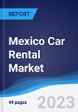 Mexico Car Rental Market Summary, Competitive Analysis and Forecast to 2027- Product Image