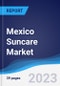 Mexico Suncare Market Summary, Competitive Analysis and Forecast to 2027 - Product Image