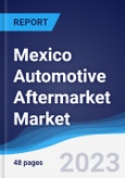 Mexico Automotive Aftermarket Market Summary, Competitive Analysis and Forecast to 2027- Product Image