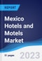 Mexico Hotels and Motels Market Summary, Competitive Analysis and Forecast to 2027 - Product Thumbnail Image
