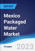 Mexico Packaged Water Market Summary, Competitive Analysis and Forecast to 2027- Product Image