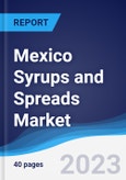 Mexico Syrups and Spreads Market Summary, Competitive Analysis and Forecast to 2026- Product Image
