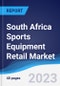 South Africa Sports Equipment Retail Market Summary, Competitive Analysis and Forecast to 2027 - Product Thumbnail Image