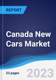Canada New Cars Market Summary, Competitive Analysis and Forecast to 2027- Product Image
