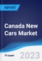 Canada New Cars Market Summary, Competitive Analysis and Forecast to 2027 - Product Image