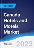 Canada Hotels and Motels Market Summary, Competitive Analysis and Forecast to 2027- Product Image