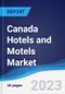 Canada Hotels and Motels Market Summary, Competitive Analysis and Forecast to 2027 - Product Thumbnail Image