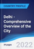 Delhi - Comprehensive Overview of the City, PEST Analysis and Key Industries including Technology, Tourism and Hospitality, Construction and Retail- Product Image