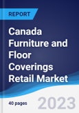 Canada Furniture and Floor Coverings Retail Market Summary, Competitive Analysis and Forecast to 2026- Product Image