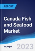Canada Fish and Seafood Market Summary, Competitive Analysis and Forecast to 2027- Product Image