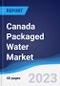 Canada Packaged Water Market Summary, Competitive Analysis and Forecast to 2027 - Product Image