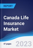Canada Life Insurance Market Summary, Competitive Analysis and Forecast to 2027- Product Image