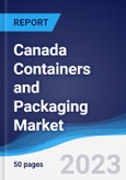Canada Containers and Packaging Market Summary, Competitive Analysis and Forecast to 2027- Product Image