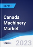 Canada Machinery Market Summary, Competitive Analysis and Forecast to 2027- Product Image