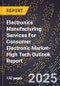 2025 Global Forecast for Electronics Manufacturing Services For Consumer Electronic Market (2026-2031 Outlook)-High Tech Outlook Report - Product Image