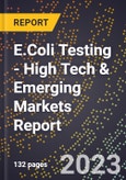 2023 Global Forecast for E.Coli Testing (2024-2029 Outlook) - High Tech & Emerging Markets Report- Product Image