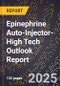 2025 Global Forecast for Epinephrine Auto-Injector (2026-2031 Outlook)-High Tech Outlook Report - Product Image