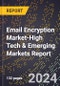 2024 Global Forecast for Email Encryption Market (2025-2030 Outlook)-High Tech & Emerging Markets Report - Product Image