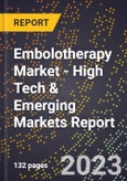 2023 Global Forecast for Embolotherapy Market (2024-2029 Outlook) - High Tech & Emerging Markets Report- Product Image
